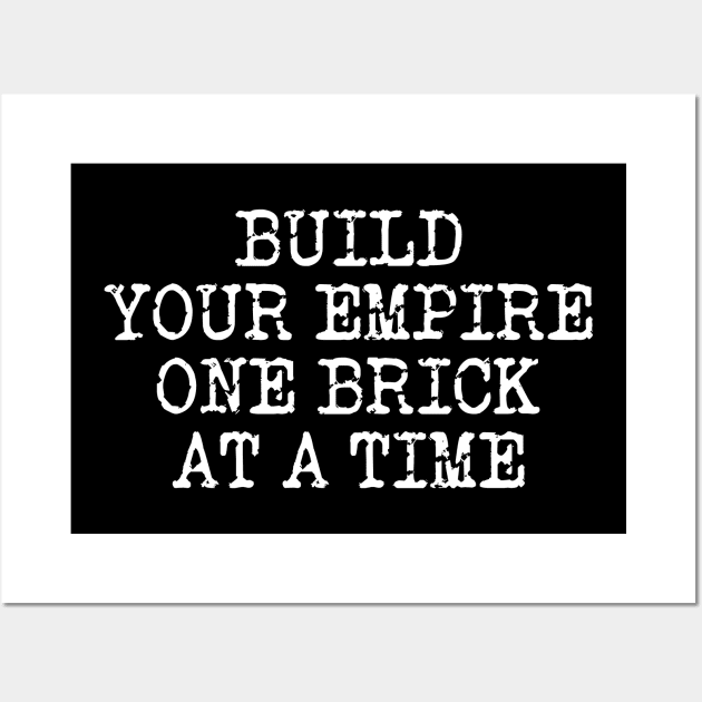 Build Your Empire One Brick At A Time Wall Art by Texevod